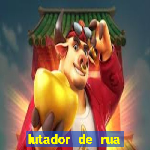 lutador de rua filme completo dublado mega filmes